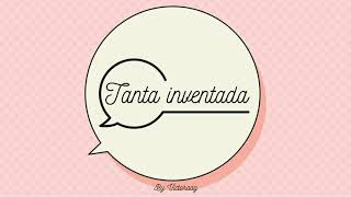 Tanta inventada - Escandala | Fan Made