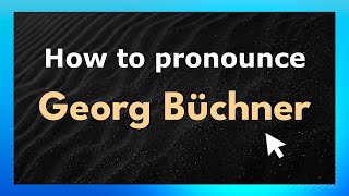 How to pronounce Georg Büchner