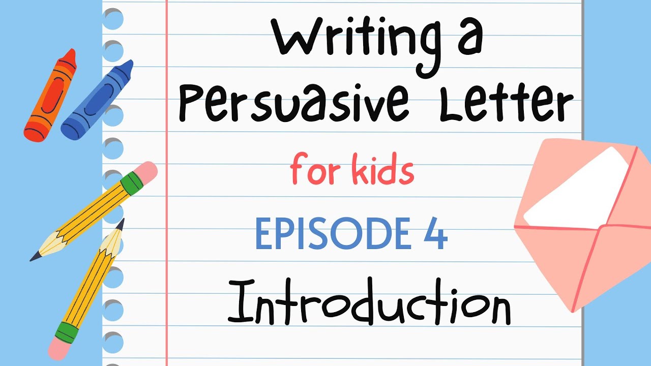 Writing a Persuasive Letter for Kids - Episode 4 : Introduction
