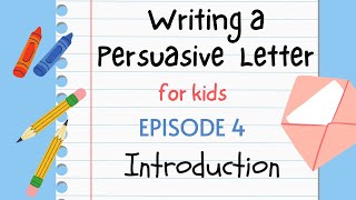 Writing a Persuasive Letter for Kids - Episode 4 : Introduction
