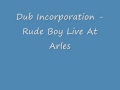 Dub Incorporation - Rude Boy (live sound only ...