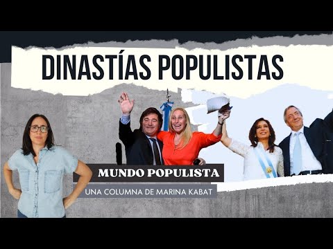 Mundo populista #2 -Dinastías populistas – Marina Kabat