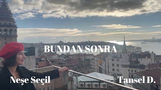 NEŞE SEÇİL / BUNDAN SONRA