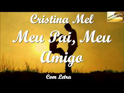Meu Pai, Meu Amigo - Cristina Mel