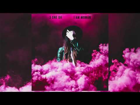 3 One Oh - "I AM WOMAN" (Official Audio)