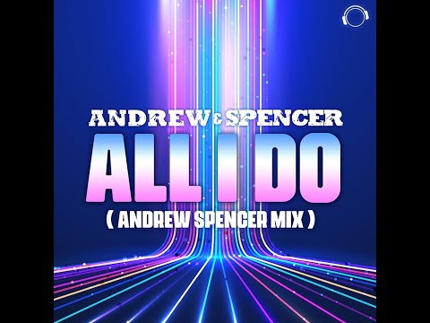Andrew & Spencer - All I Do (Andrew Spencer Mix)