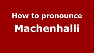 How to pronounce Machenhalli