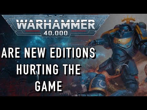 Are New Editions BAD for Warhammer 40k?