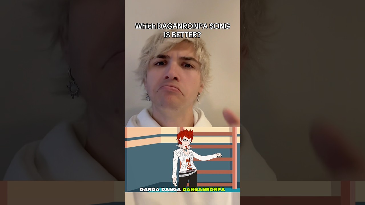 What Danganronpa Song Is Better?