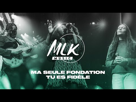 Ma seule fondation - Tu es fidèle / MLK Music