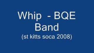 Whip -  BQE Band (St.Kitts Soca 2008)