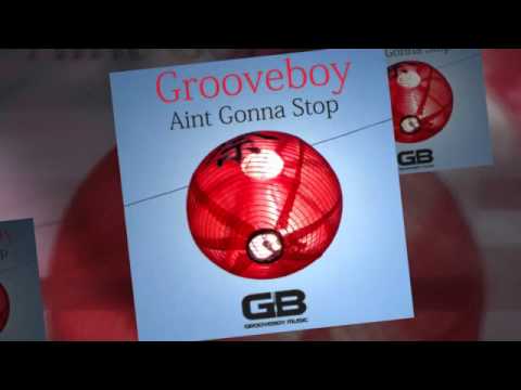 GBM009 Grooveboy - Aint Gonna Stop (Grooveboy's 2013 Re-rub)