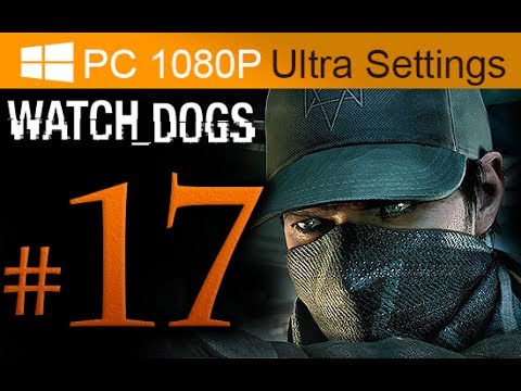 Watch Dogs Walkthrough Part 17 [1080p HD PC Ultra Settings] - No Commentary