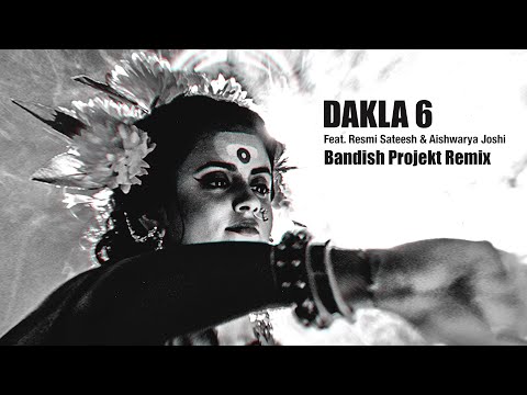 Bandish Projekt | Dakla 6 | Remix