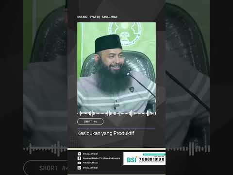 Kesibukan yang Produktif  - Ustadz Syafiq Basalamah