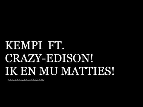 Kempi ft. Crazy-Edison. IK ZELF EN MU MATTIES