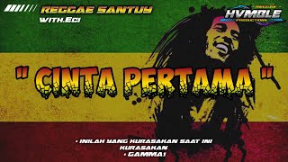Download lagu CINTA PERTAMA - GAMMA1 REGGAE COVER HVMBLE (Feat.Eci) mp3