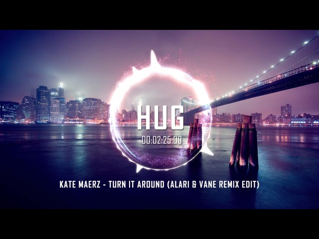 Kate Maerz - Turn It Around (Alari & Vane Remix Edit)