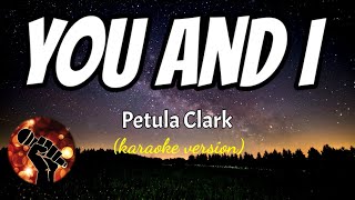 YOU AND I - PETULA CLARK (karaoke version)