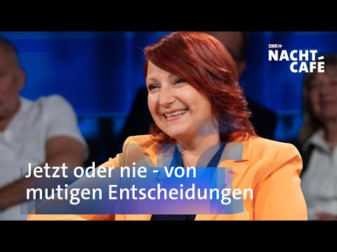 Jetzt oder nie - von mutigen Entscheidungen | SWR Nachtcafé
