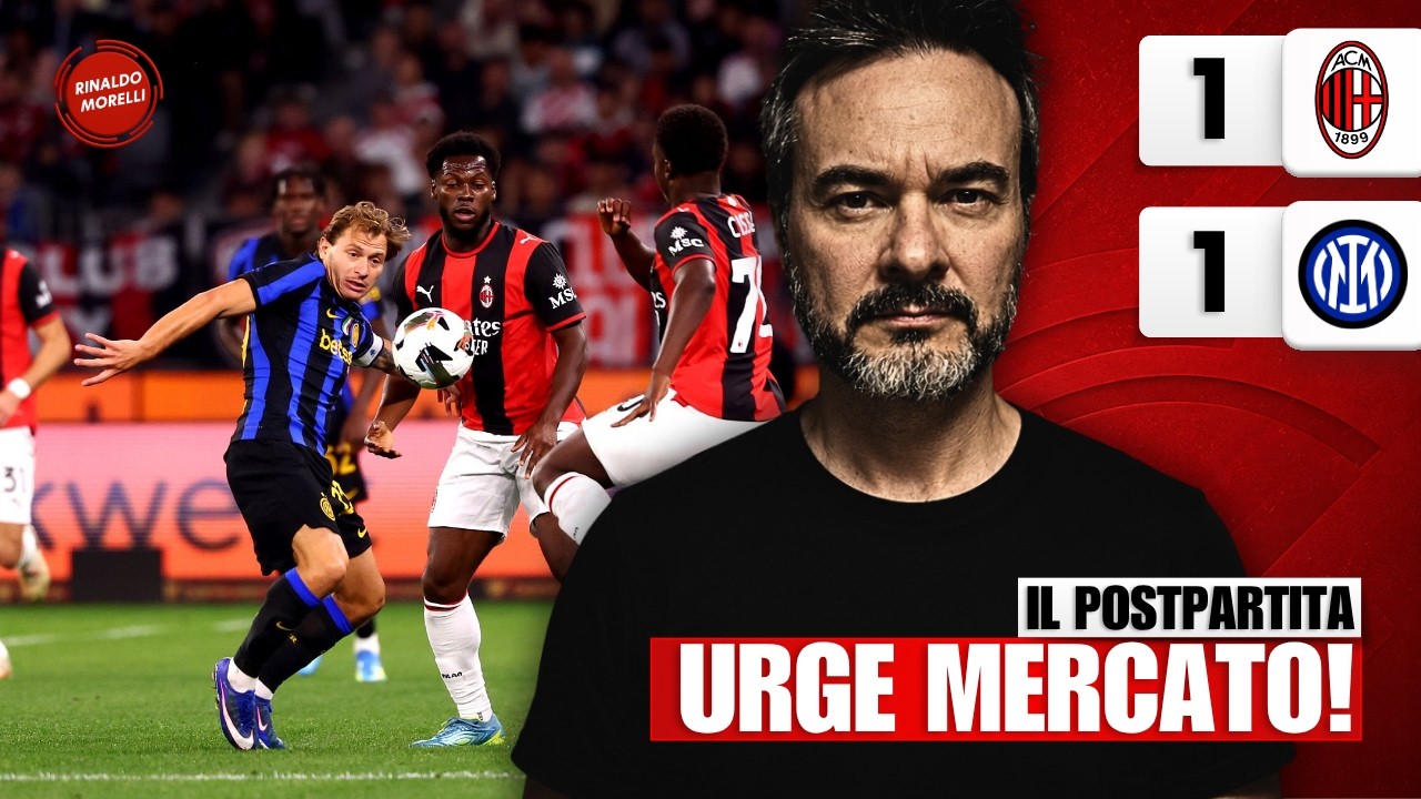 MILAN-INTER 1-1, importanti indicazioni di mercato! | Il postpartita con Rinaldo Morelli