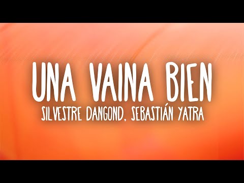Silvestre Dangond - Una Vaina Bien (Letra/Lyrics) ft. Sebastián Yatra