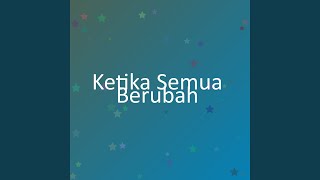 Download lagu Ketika Semua Berubah mp3 Download lagu Ketika Semua Berubah mp3
