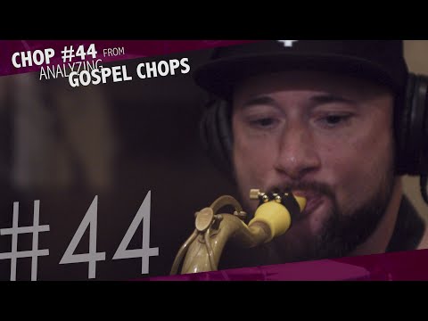 Analyzing Gospel Chops - Chop #44