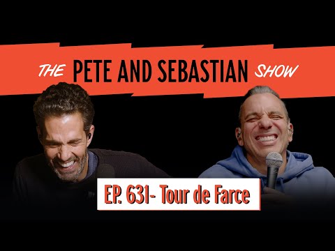 "Tour de Farce" | EP 631 : The Pete and Sebastian Show | "Full Episode"
