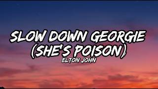 Elton John - Slow Down Georgie (She's Poison") (Tradução)