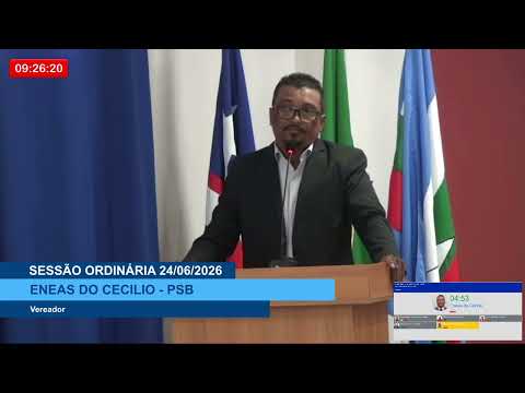  SESSÃO DIA 24/06/2026 – PRONUNCIAMENTO DO VEREADOR ENEAS DO CECÍLIO