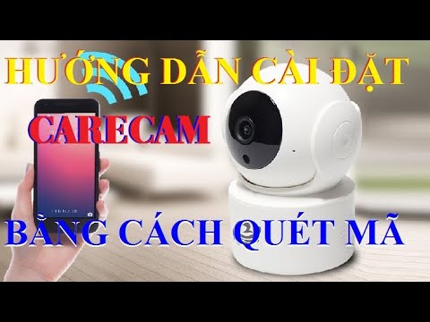Hướng Dẫn Cài Đặt Carecam Bằng Cách Quét Mã