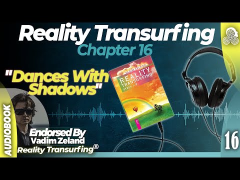 Reality Transurfing Chapter 16 "Dances With Shadows" by Vadim Zeland
