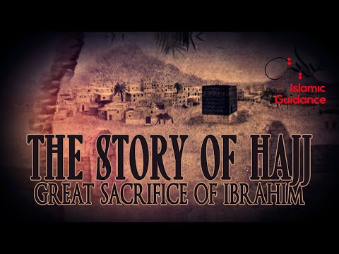 The Story Of Hajj – The Great Sacrifice Of Ibrahim