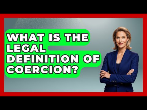 What Is The Legal Definition Of Coercion? - Law Enforcement Insider