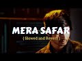Mera Safar Slowed Reverb Iqlipse Nova