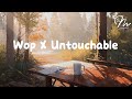 Wop X Untouchable  (Lyrics) (抖音Tiktok version)