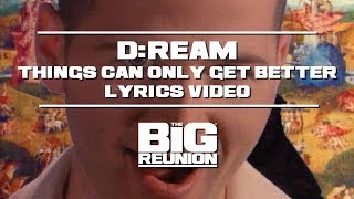D:REAM - Things Can Only Get Better (Lyrics Video) | THE BIG REUNION