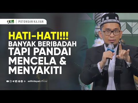 BEWARE! Many People Worship But Are Good at Criticizing and Hurting - Ustadz Adi Hidayat