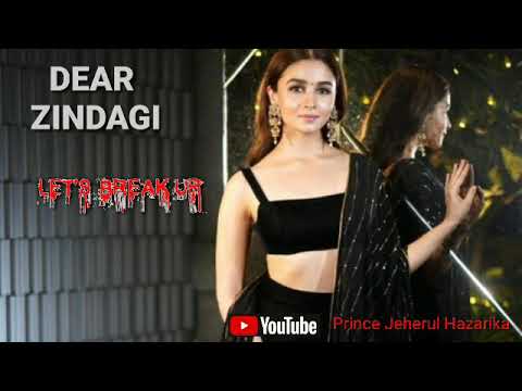 Let's Break up-Full video /Dear Zindagi
