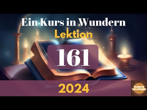 💖 Lektion 161 - Gib mir deinen Segen, heiliger SOHN GOTTES. | Ein Kurs in Wundern