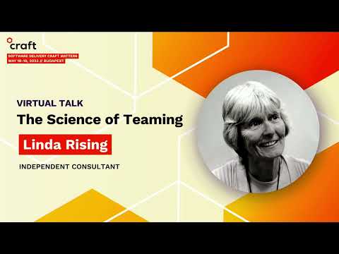The Science of Teaming - Linda Rising, Independent Consultant| Craft Conference, 2023