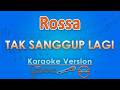 Rossa - Tak Sanggup Lagi (Karaoke) | GMusic