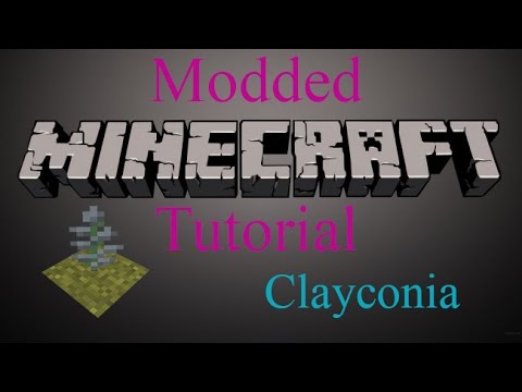 Modded Minecraft Tutorial - Clayconia