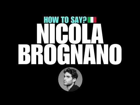 HOW TO PRONOUNCE NICOLA BROGNANO CORRECTLY? NATIVE ITALIAN PRONUNCIATION