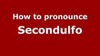 How to pronounce Secondulfo