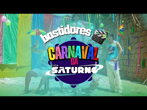 BASTIDORES DO CLIPE ‘CARNAVAL DA SATURNO’ | Casa Saturno