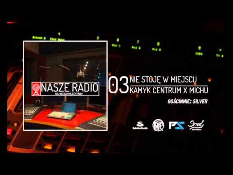 03. Kamyk Centrum x MichU ft  Silver - Nie Stoję W Miejscu