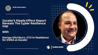 Zscaler's Ripple Effect Report Reveals The Cyber Resilience Gap