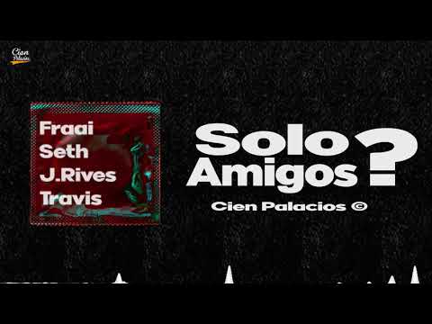 Seth, J.Rives, Travis - Solo Amigos? ft. Fraai (Audio)